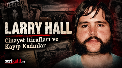 Larry Hall Kimdir? Cinayet İtirafları ve Black Bird Dizisinin Gerçek Hikayesi